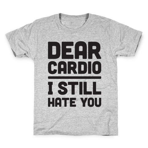 Dear Cardio I Still Hate You Kids T-Shirt