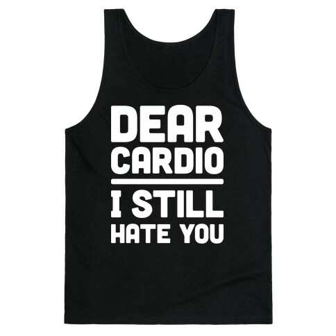 Dear Cardio I Still Hate You (White) Tank Top