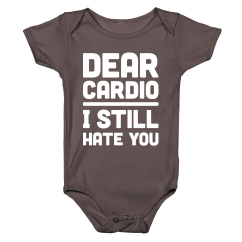 Dear Cardio I Still Hate You (White) Baby One-Piece