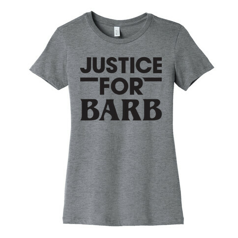 Justice For Barb Womens T-Shirt