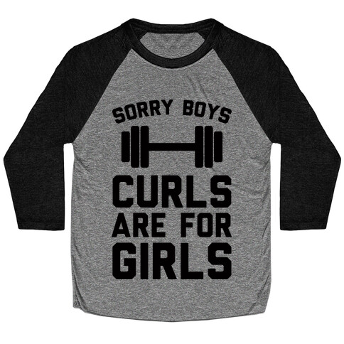 Sorry Boys Curls Are For Girls Baseball Tee