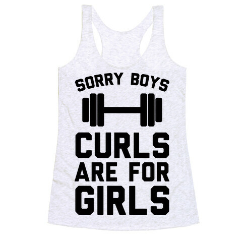 Sorry Boys Curls Are For Girls Racerback Tank Top