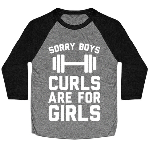 Sorry Boys Curls Are For Girls Baseball Tee