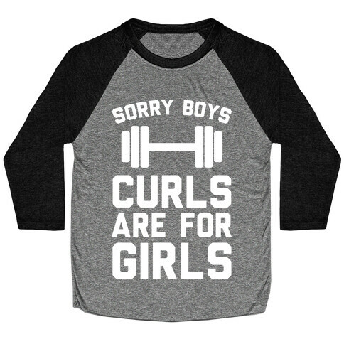 Sorry Boys Curls Are For Girls Baseball Tee