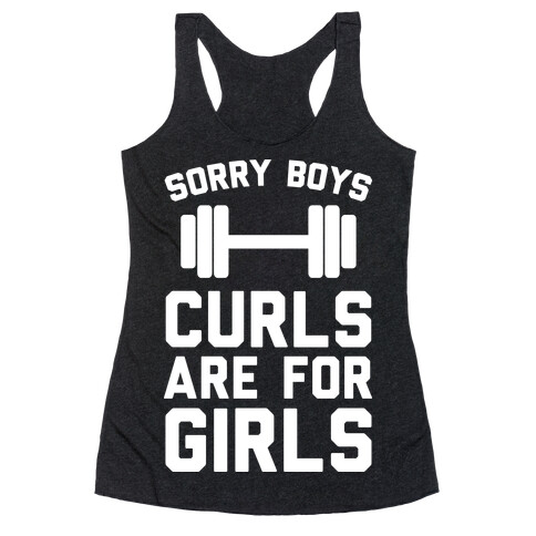 Sorry Boys Curls Are For Girls Racerback Tank Top
