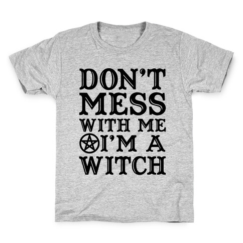 Don't Mess With Me I'm A Witch Kids T-Shirt