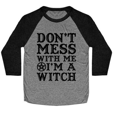 Don't Mess With Me I'm A Witch Baseball Tee