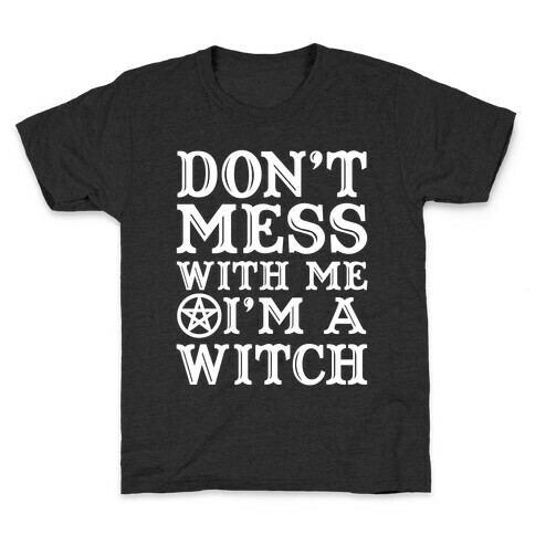 Don't Mess With Me I'm A Witch Kids T-Shirt