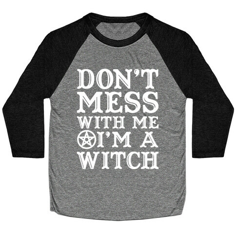 Don't Mess With Me I'm A Witch Baseball Tee