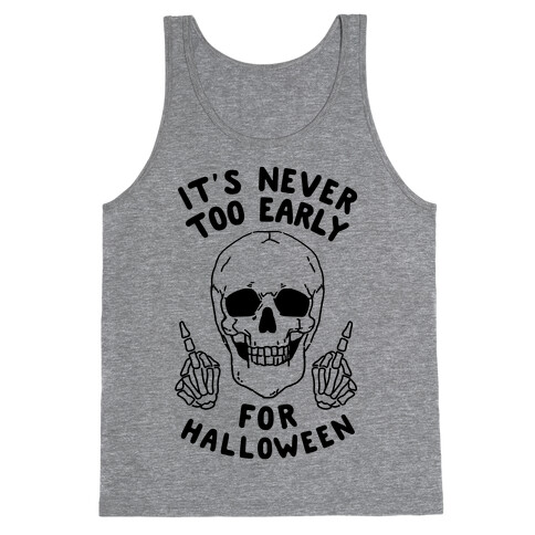 It's Never Too Early For Halloween Tank Top