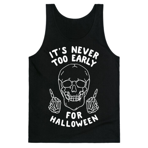 It's Never Too Early For Halloween Tank Top