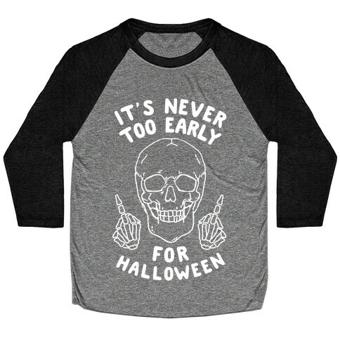 It's Never Too Early For Halloween Baseball Tee