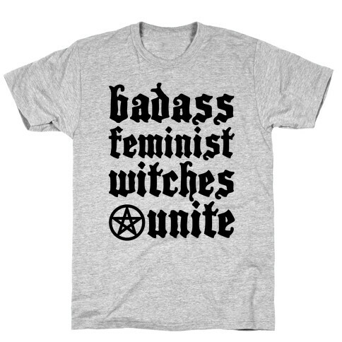 Badass Feminist Witches Unite T-Shirt