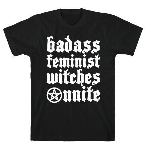 Badass Feminist Witches Unite T-Shirt