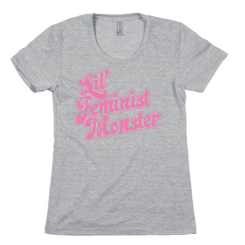 Lil' Feminist Monster Parody Womens T-Shirt