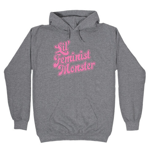 Lil' Feminist Monster Parody Hooded Sweatshirt
