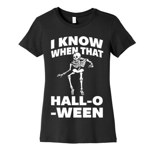 I Know When That Hall-O-Ween Womens T-Shirt