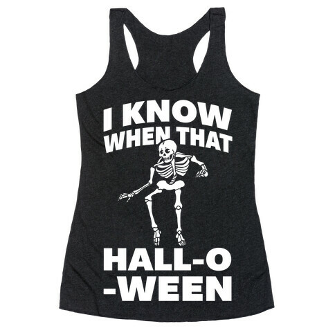 I Know When That Hall-O-Ween Racerback Tank Top