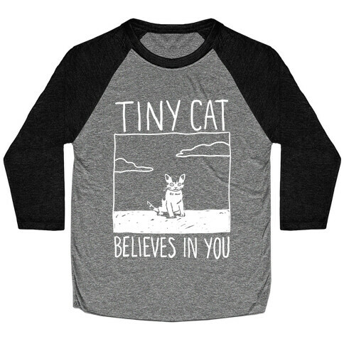 Tiny Cat Believes In You Baseball Tee