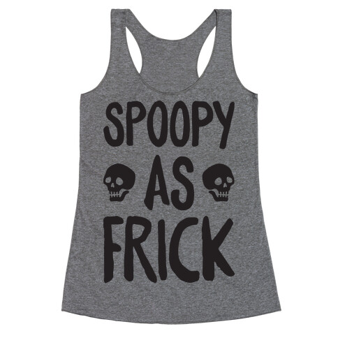 Spoopy As Frick Racerback Tank Top