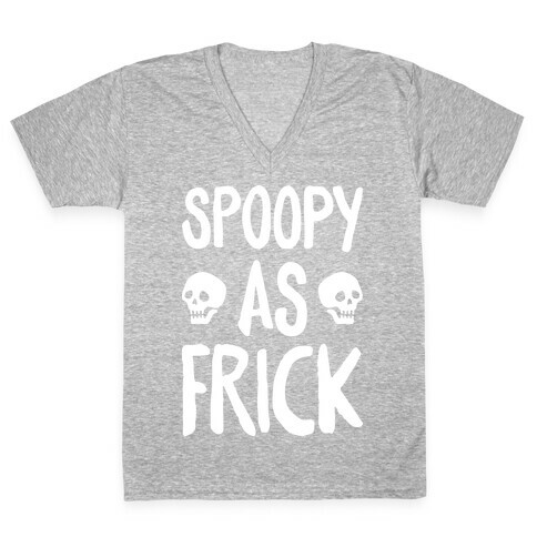 Spoopy As Frick (White) V-Neck Tee Shirt