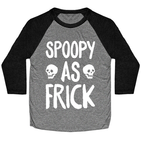 Spoopy As Frick (White) Baseball Tee