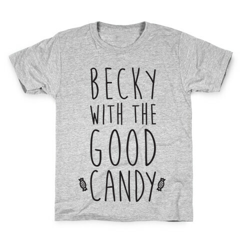 Becky With The Good Candy Kids T-Shirt