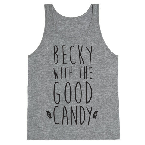 Becky With The Good Candy Tank Top