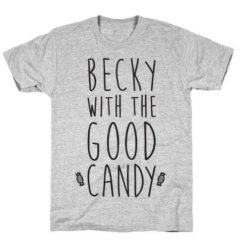 Becky With The Good Candy T-Shirt