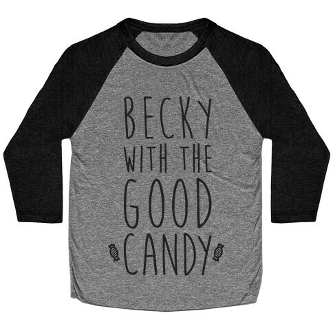 Becky With The Good Candy Baseball Tee