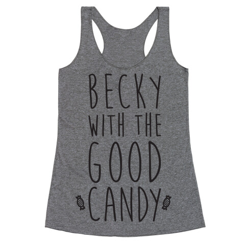 Becky With The Good Candy Racerback Tank Top