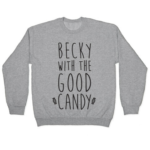Becky With The Good Candy Pullover