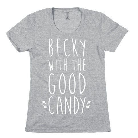 Becky With The Good Candy (White) Womens T-Shirt