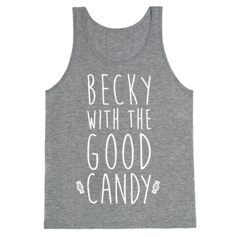 Becky With The Good Candy (White) Tank Top