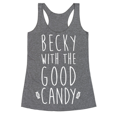 Becky With The Good Candy (White) Racerback Tank Top