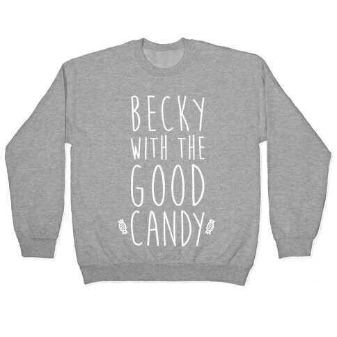 Becky With The Good Candy (White) Pullover