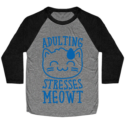 Adulting Stresses Meowt  Baseball Tee