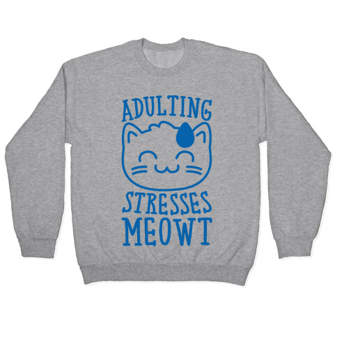 Adulting Stresses Meowt  Pullover