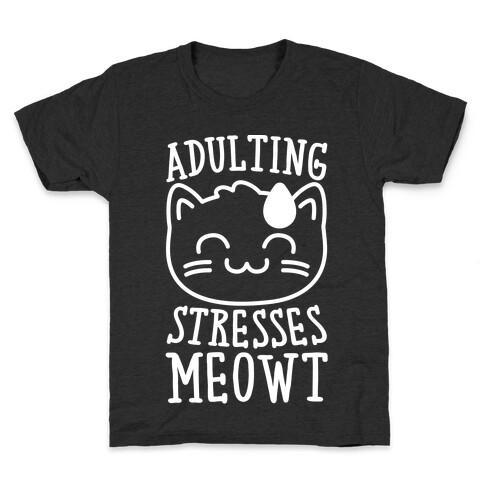 Adulting Stresses Meowt White Print Kids T-Shirt