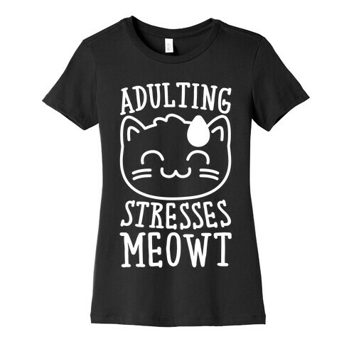 Adulting Stresses Meowt White Print Womens T-Shirt