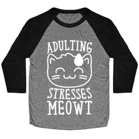 Adulting Stresses Meowt White Print Baseball Tee
