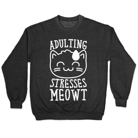 Adulting Stresses Meowt White Print Pullover