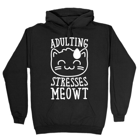 Adulting Stresses Meowt White Print Hooded Sweatshirt