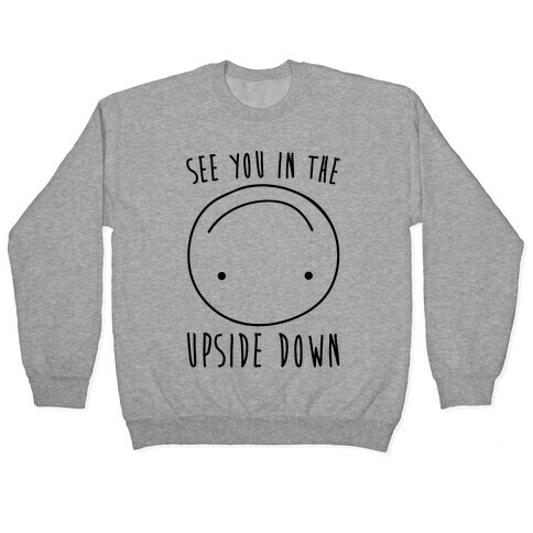 See You In The Upside Down Pullover