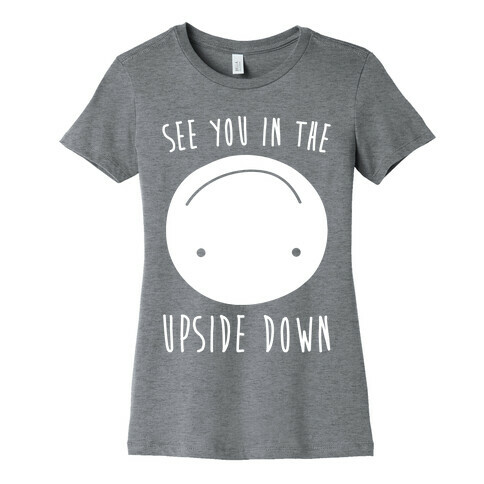 See You In The Upside Down White Print Womens T-Shirt