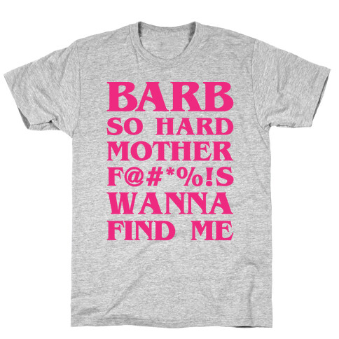 Barb So Hard Parody (Edited)  T-Shirt