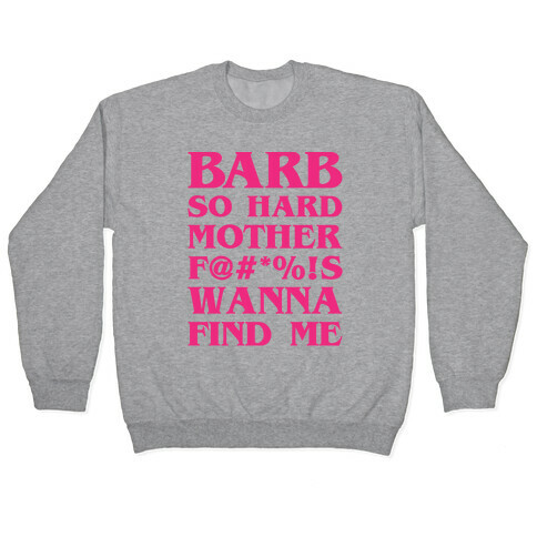 Barb So Hard Parody (Edited)  Pullover