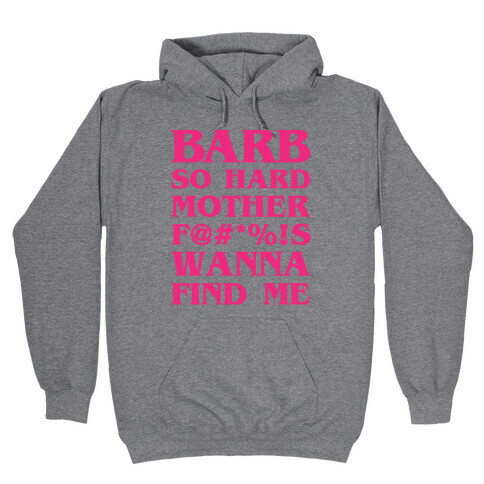 Barb So Hard Parody (Edited)  Hooded Sweatshirt