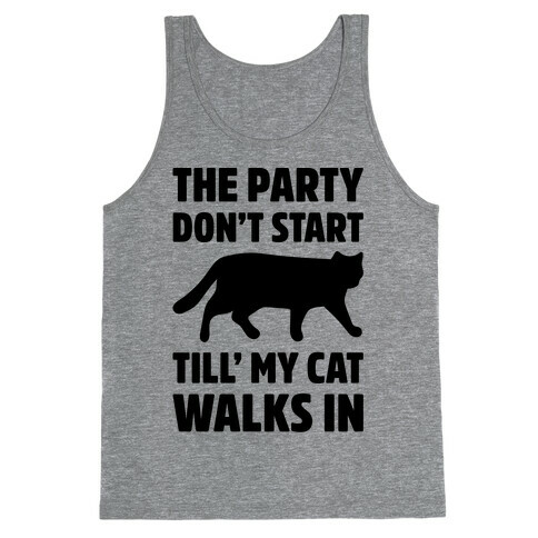 The Party Don't Start Till' I Walk In Tank Top