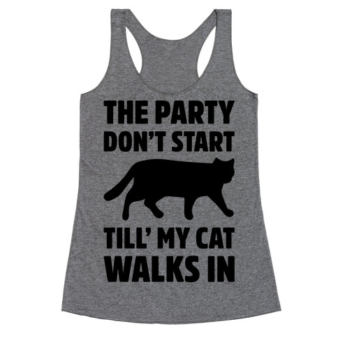 The Party Don't Start Till' I Walk In Racerback Tank Top